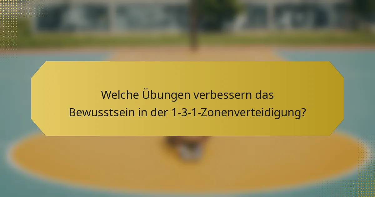 Welche Übungen verbessern das Bewusstsein in der 1-3-1-Zonenverteidigung?