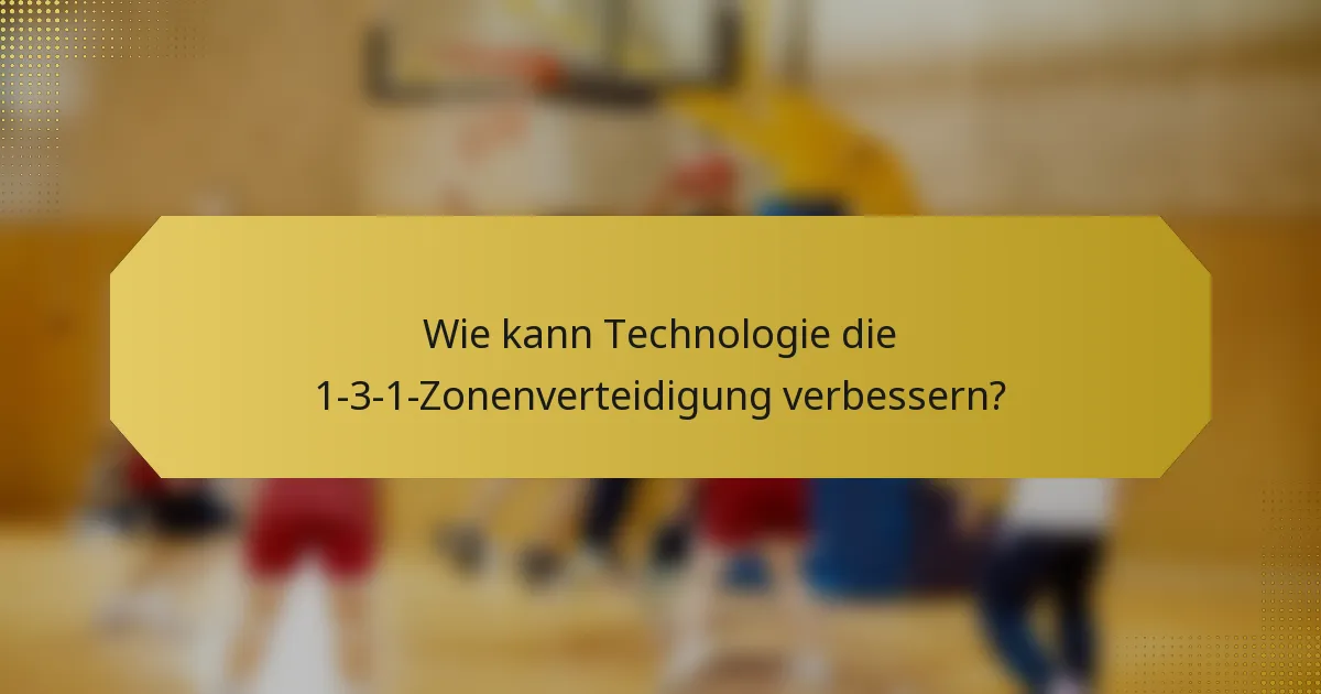 Wie kann Technologie die 1-3-1-Zonenverteidigung verbessern?