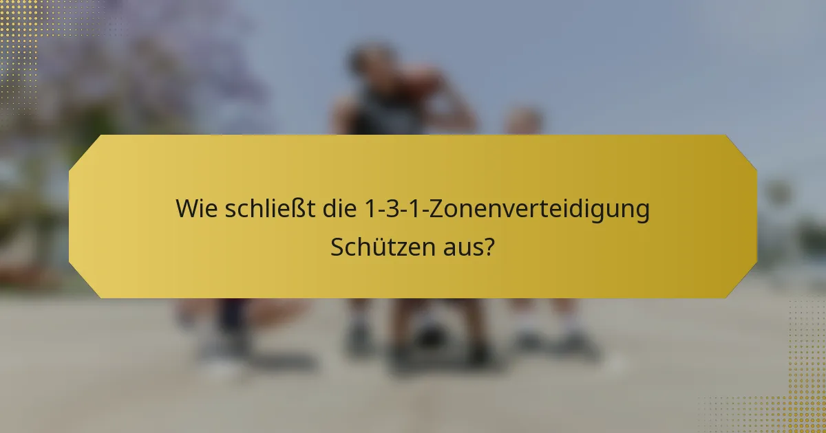 Wie schließt die 1-3-1-Zonenverteidigung Schützen aus?